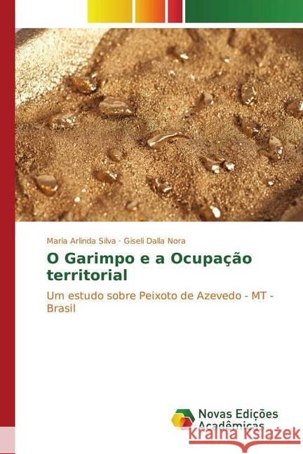 O Garimpo e a Ocupação territorial Silva, Maria Arlinda, Dalla Nora, Giseli 9783330747067 Novas Edicioes Academicas - książka
