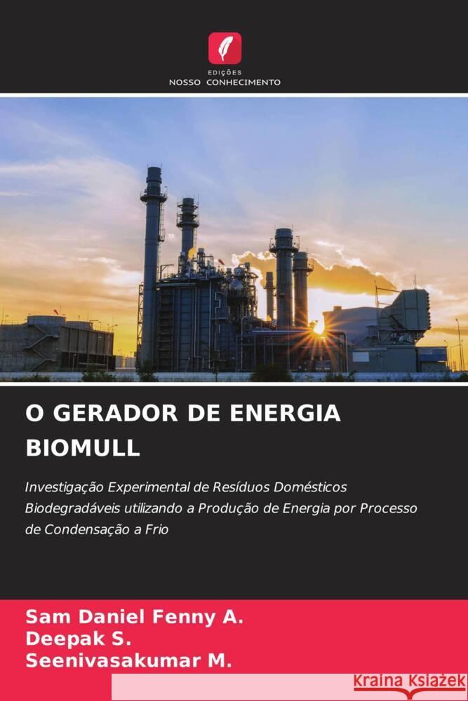 O GERADOR DE ENERGIA BIOMULL A., Sam Daniel Fenny, S., DEEPAK, M., Seenivasakumar 9786204777481 Edições Nosso Conhecimento - książka