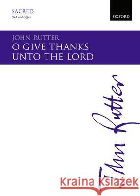 O Give Thanks Unto the Lord: Vocal Score John Rutter   9780193408302 Oxford University Press - książka
