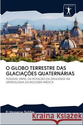 O Globo Terrestre Das Glaciações Quaternárias El Hassane Sidibé 9786200878557 Sciencia Scripts - książka