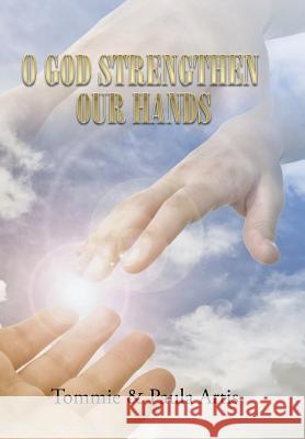 O God Strengthen Our Hands Tommie Artis, Paula Artis 9781514452875 Xlibris - książka