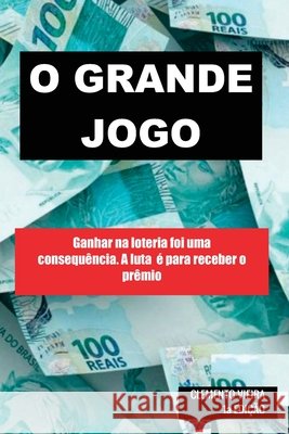 O Grande Jogo: Ganhar foi fácil. Difícil é tentar receber o prêmio. Clemento Vieira Vieira 9798637765522 Independently Published - książka