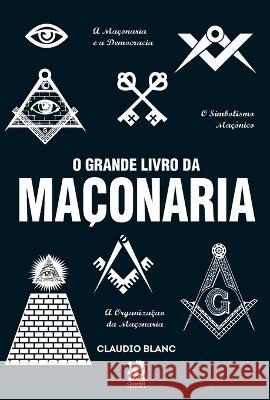 O Grande Livro Da Ma?onaria Claudio Blanc 9786580921058 Instituto Brasileiro de Cultura Ltda - książka