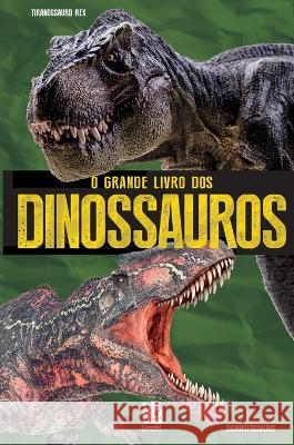 O Grande Livro dos Dinossauros Camelot Editora 9786587817491 Instituto Brasileiro de Cultura Ltda - książka