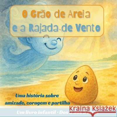 O Grão de Areia e a Rajada de Vento: Uma história sobre a amizade, a coragem e vencer os medos Ferraz, A. 9798186675907 Independently Published - książka