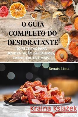 O Guia Completo Do Desidratante Renato Lima 9781805420514 Renato Lima - książka