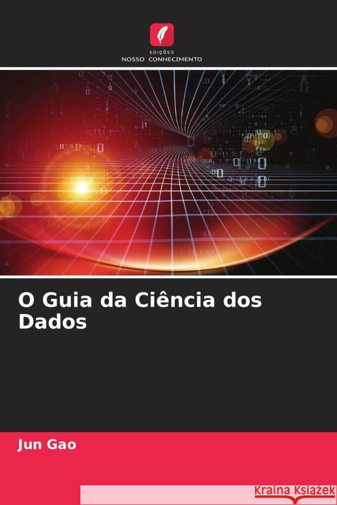 O Guia da Ciência dos Dados Gao, Jun 9786205109410 Edições Nosso Conhecimento - książka