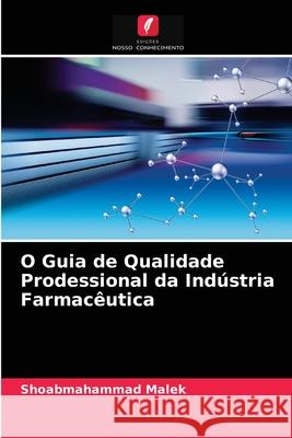 O Guia de Qualidade Prodessional da Indústria Farmacêutica Shoabmahammad Malek 9786203667820 Edicoes Nosso Conhecimento - książka