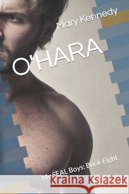 O'Hara: My SEAL Boys: Book Eight Kennedy, Mary 9798578134296 Independently published - książka