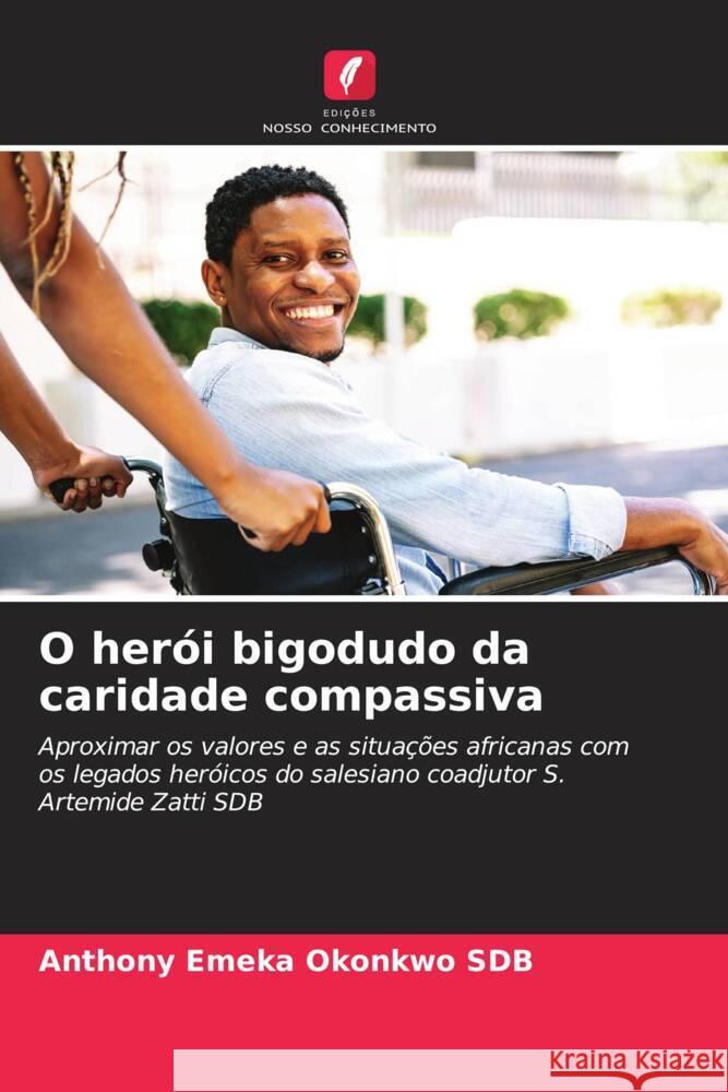 O herói bigodudo da caridade compassiva Okonkwo SDB, Anthony Emeka 9786209316166 Edições Nosso Conhecimento - książka
