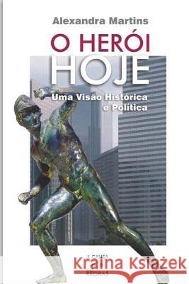 O Heroi Hoje: Uma Visao Historica e Politica Bessa, Antonio Marques 9781481203845 Createspace - książka