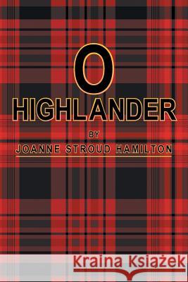 O Highlander Joanne Stroud Hamilton 9781491725948 iUniverse.com - książka