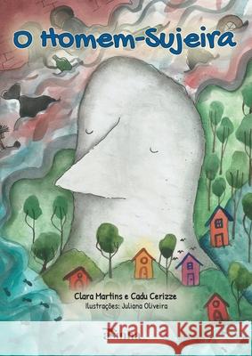 O Homem-Sujeira Clara Martins Cadu Cerizze Juliana Oliveira 9786554207577 Ases Da Literatura - książka