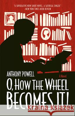 O, How the Wheel Becomes It! Anthony Powell 9780226132792 University of Chicago Press - książka