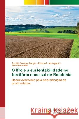 O Ifro e a sustentabilidade no território cone sul de Rondônia Ferreira Borges, Aurélio 9786202171205 Novas Edicoes Academicas - książka