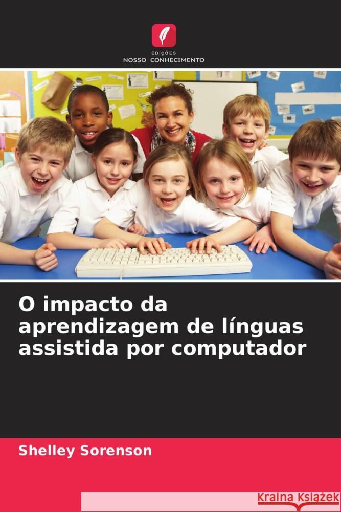 O impacto da aprendizagem de línguas assistida por computador Sorenson, Shelley 9786208200053 Edições Nosso Conhecimento - książka