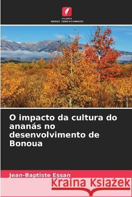 O impacto da cultura do ananas no desenvolvimento de Bonoua Jean-Baptiste Essan   9786206260622 Edicoes Nosso Conhecimento - książka