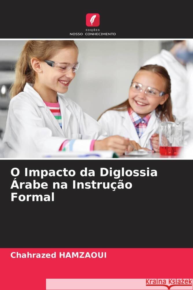 O Impacto da Diglossia Árabe na Instrução Formal Hamzaoui, Chahrazed 9786204490670 Edições Nosso Conhecimento - książka