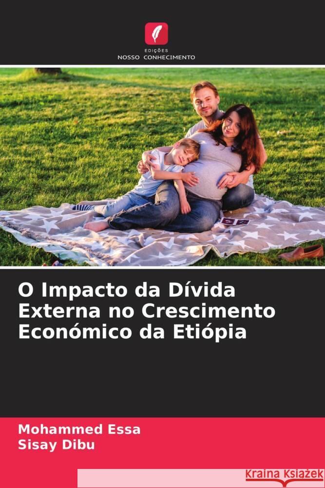 O Impacto da Dívida Externa no Crescimento Económico da Etiópia Essa, Mohammed, Dibu, Sisay 9786204477749 Edições Nosso Conhecimento - książka