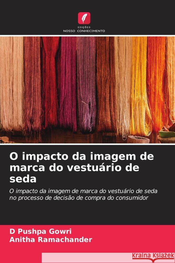 O impacto da imagem de marca do vestuário de seda Gowri, D Pushpa, Ramachander, Anitha 9786206323716 Edições Nosso Conhecimento - książka