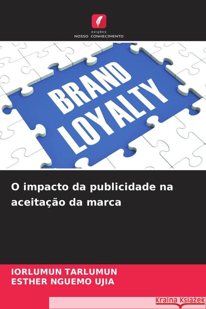 O impacto da publicidade na aceita??o da marca Iorlumun Tarlumun Esther Nguem 9786208579692 Edicoes Nosso Conhecimento - książka