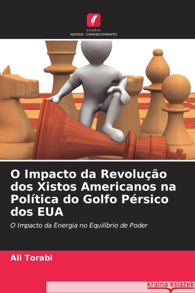 O Impacto da Revolução dos Xistos Americanos na Política do Golfo Pérsico dos EUA Torabi, Ali 9786205548127 Edições Nosso Conhecimento - książka