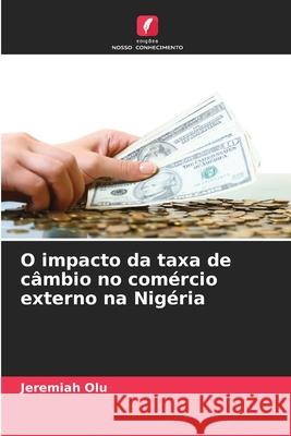 O impacto da taxa de câmbio no comércio externo na Nigéria Olu, Jeremiah 9783639728729 Edições Nosso Conhecimento - książka