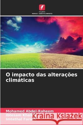 O impacto das alteracoes climaticas Mohamed Abdel-Raheem Ibtesam Khalifa Imtethal Farouk 9786205652411 Edicoes Nosso Conhecimento - książka