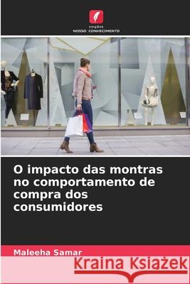 O impacto das montras no comportamento de compra dos consumidores Samar, Maleeha 9786208482527 Edições Nosso Conhecimento - książka