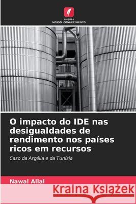 O impacto do IDE nas desigualdades de rendimento nos países ricos em recursos Allal, Nawal 9786208684464 Edições Nosso Conhecimento - książka