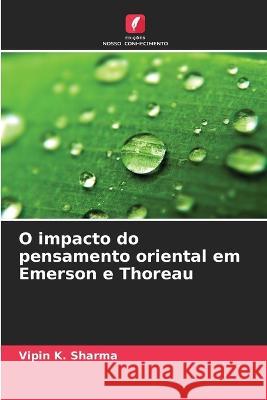 O impacto do pensamento oriental em Emerson e Thoreau Vipin K Sharma   9786206105855 Edicoes Nosso Conhecimento - książka