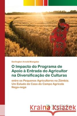 O Impacto do Programa de Apoio à Entrada do Agricultor na Diversificação de Culturas Darlington Arnold Mangaba 9786200582164 Novas Edicoes Academicas - książka