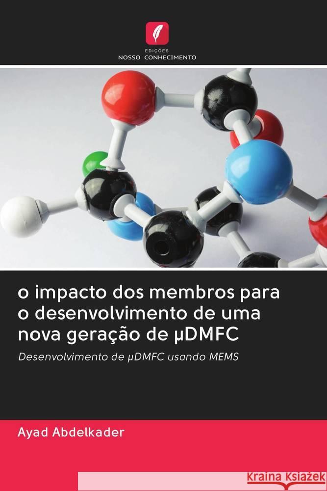 o impacto dos membros para o desenvolvimento de uma nova geração de µDMFC Abdelkader, Ayad 9786202752527 Edicoes Nosso Conhecimento - książka