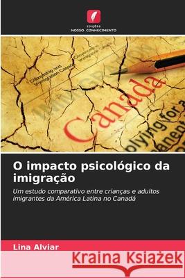 O impacto psicológico da imigração Alviar, Lina 9786208930301 Edições Nosso Conhecimento - książka