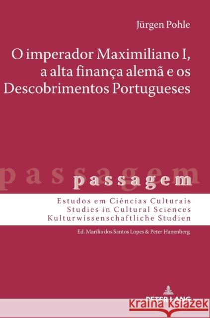 O Imperador Maximiliano I, a Alta Finança Alemã E OS Descobrimentos Portugueses Hanenberg, Peter 9783631790366 Peter Lang (JL) - książka