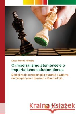 O imperialismo ateniense e o imperialismo estadunidense Pereira Antunes, Lucas 9783639610765 Novas Edicoes Academicas - książka