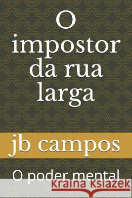 O Impostor Da Rua Larga: O Poder Mental Jb Campos 9781795203555 Independently Published - książka