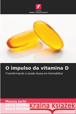 O impulso da vitamina D Jerbi, Mouna, Hadded, Sarra, Bettaieb, Asma 9786209598852 Edições Nosso Conhecimento - książka