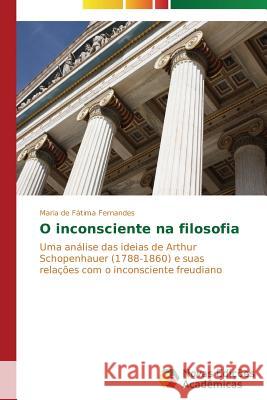 O inconsciente na filosofia Fernandes Maria de Fátima 9783639683387 Novas Edicoes Academicas - książka
