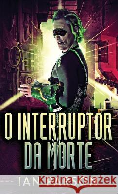O Interruptor da Morte Ian Parson Nelson d 9784824170941 Next Chapter - książka