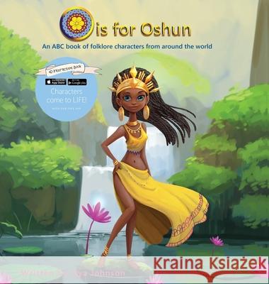 O is for Oshun: An ABC Book of Folklore Characters From Around the World Kya J Johnson, The Intellify 9780578611631 Rainbowme, Incorporated - książka