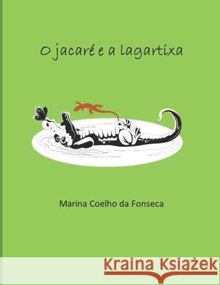 O jacaré e a lagartixa Coelho Da Fonseca, Marina 9798689950525 Independently Published - książka