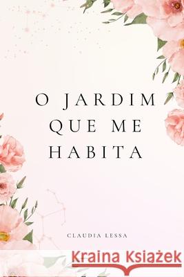 O Jardim Que Me Habita Claudia Lessa 9786526647608 Claudia Lessa - książka