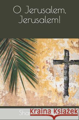 O Jerusalem, Jerusalem! Sharon Letson 9781974263615 Createspace Independent Publishing Platform - książka