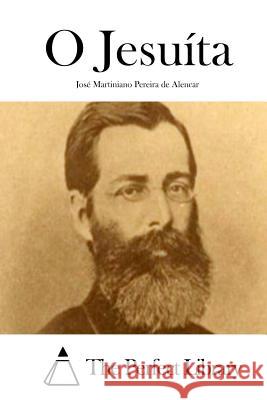 O Jesuíta Alencar, Jose Martiniano Pereira De 9781511728768 Createspace - książka