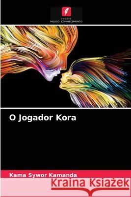 O Jogador Kora Kama Sywor Kamanda 9786204057255 Edicoes Nosso Conhecimento - książka