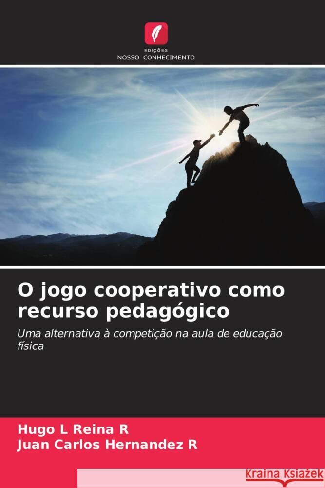 O jogo cooperativo como recurso pedag?gico Hugo L. Rein Juan Carlos Hernande 9786206962663 Edicoes Nosso Conhecimento - książka