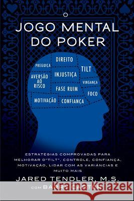 O Jogo Mental do Poker: Estratégias comprovadas para melhorar o controle de 'tilt', confiança, motivação, e como lidar com as variâncias e mui Tendler, Jared 9780996191951 Jared Tendler, LLC - książka