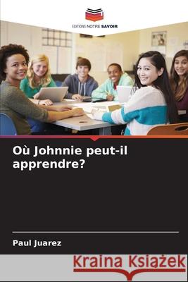 O? Johnnie peut-il apprendre? Paul Juarez 9786209028762 Editions Notre Savoir - książka