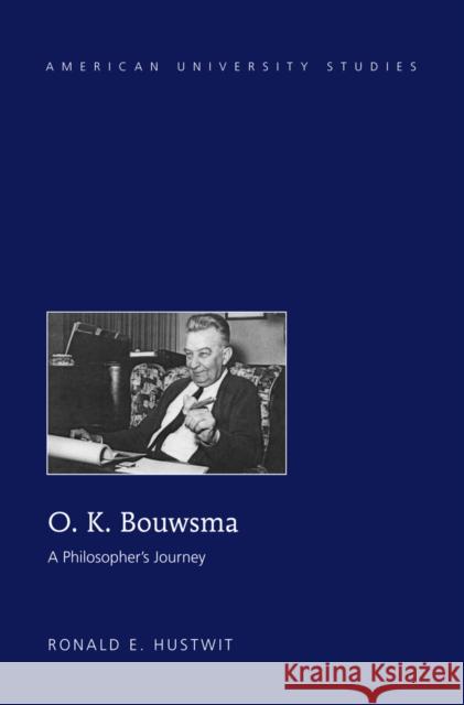 O. K. Bouwsma: A Philosopher's Journey Hustwit, Ronald E. 9781433125768 Peter Lang Gmbh, Internationaler Verlag Der W - książka